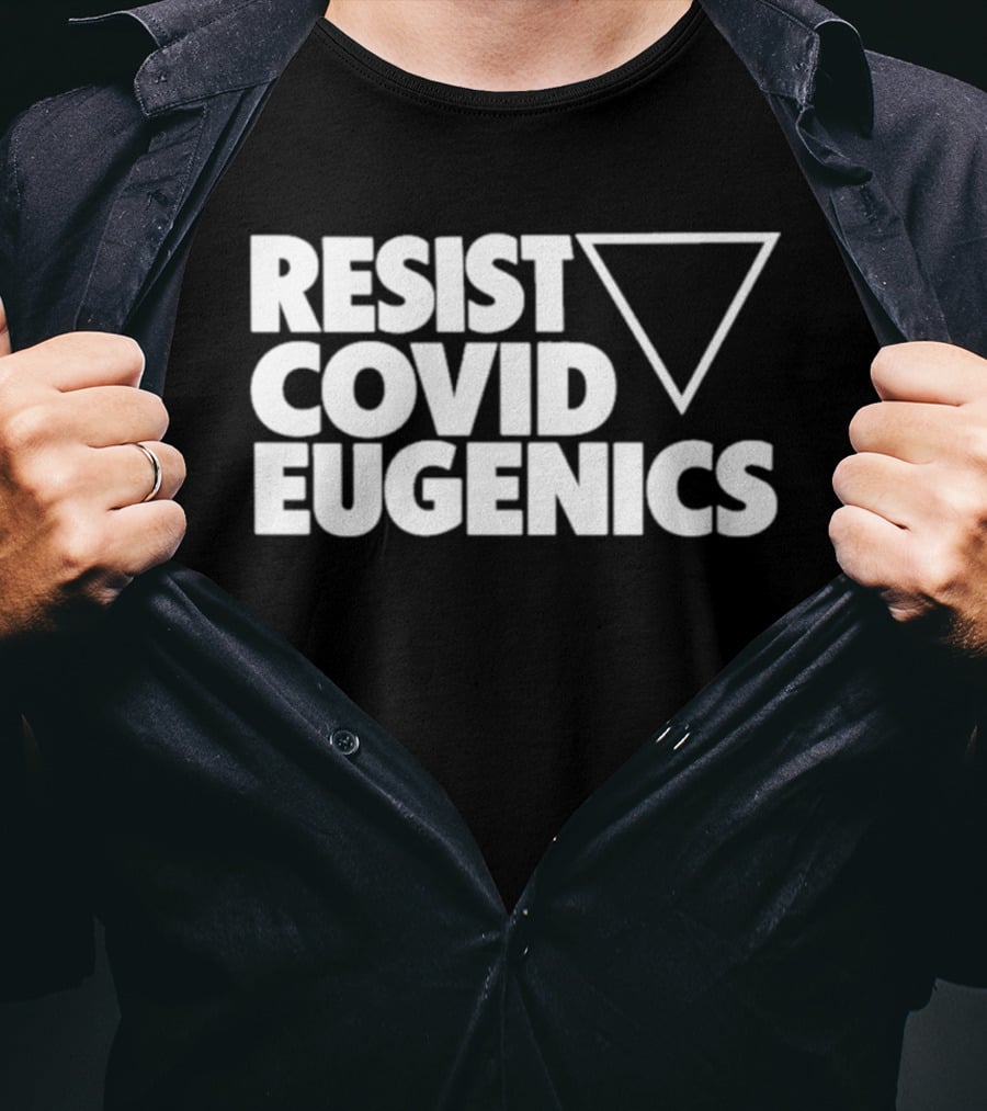 Resist Covid Eugenics Triangle Symbol Activism T-Shirt