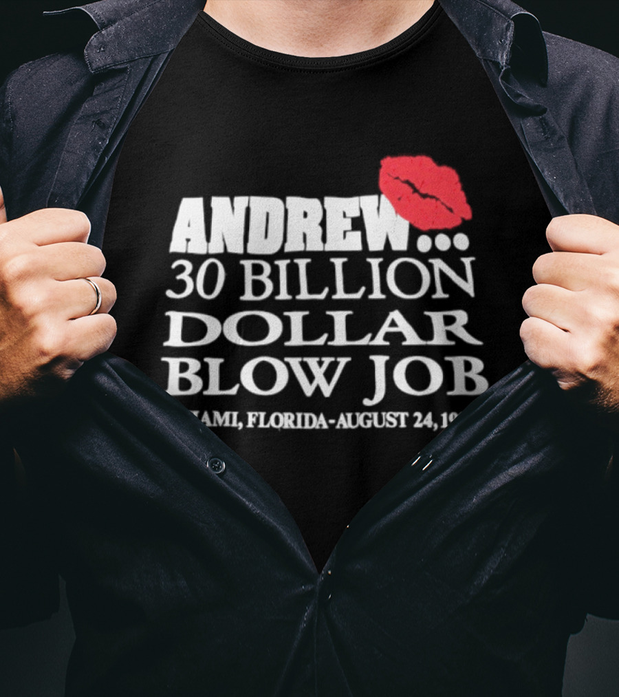 Andrew 30 Billion Dollar Blow Job Miami Florida August 24 1992 T-Shirt