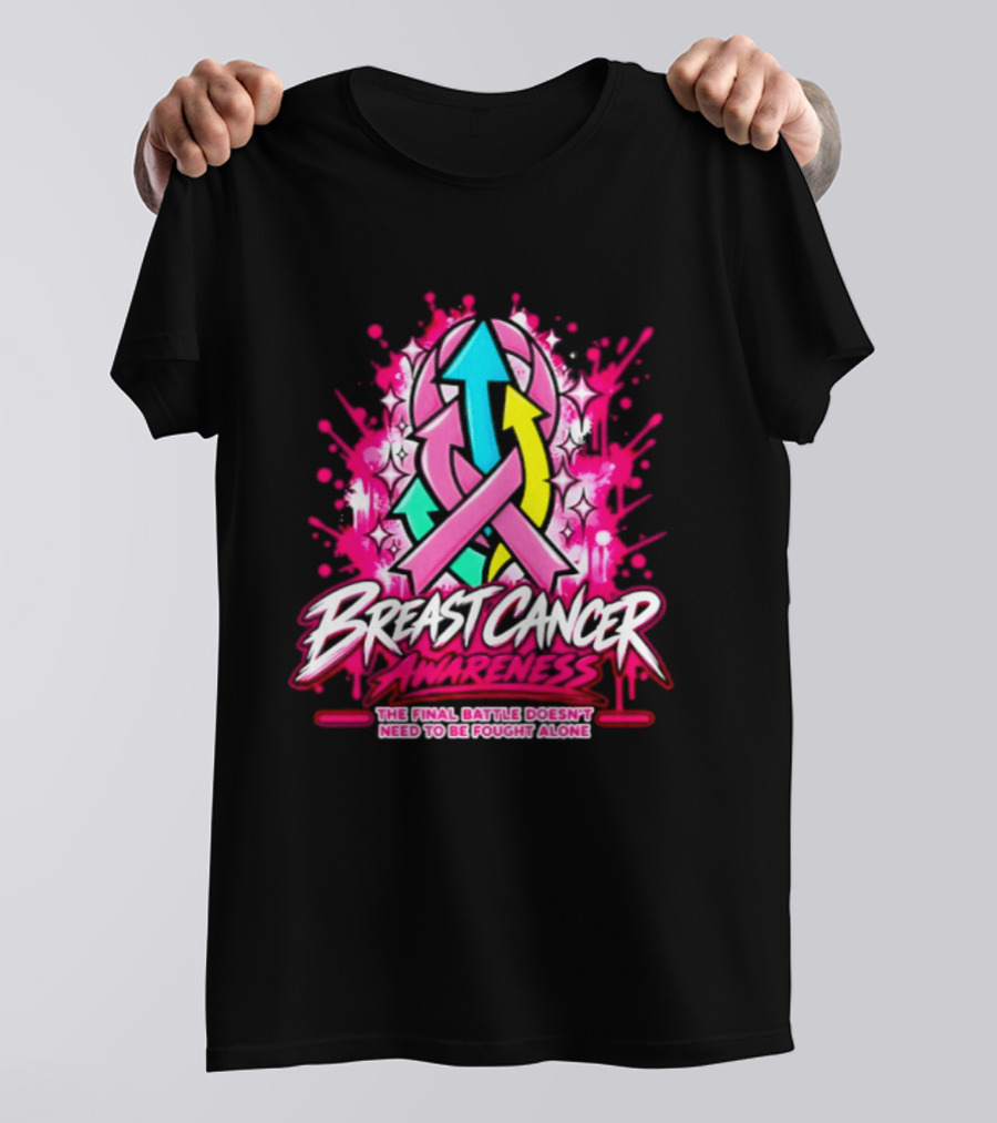 Breast Cancer Awareness The Final Battle Doesn't Need To Be Fought Alone T-Shirt