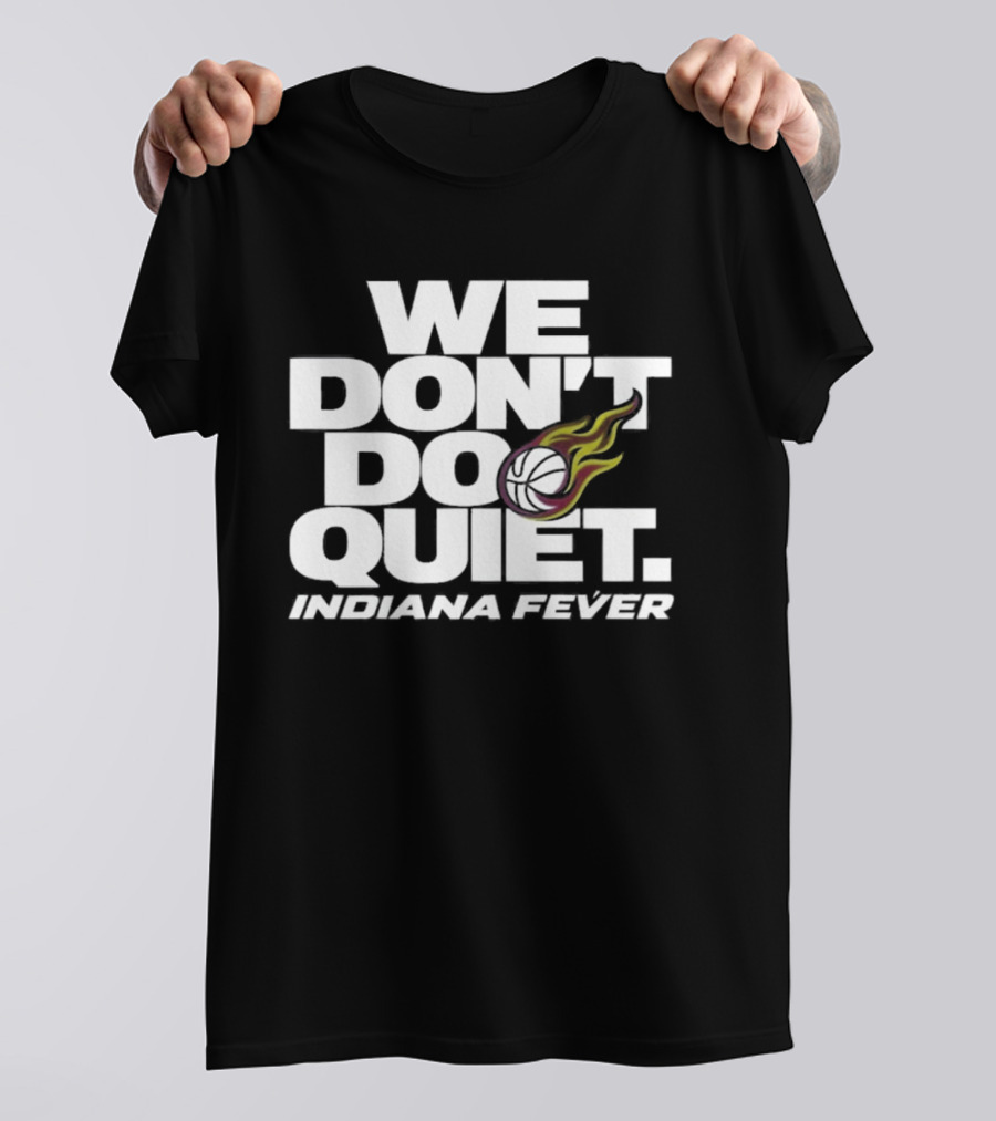 We Don't Do Quiet Indiana Fever Volleyball Flame T-Shirt