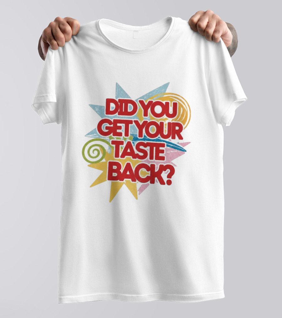 Did You Get Your Taste Back Colorful Candy T-Shirt