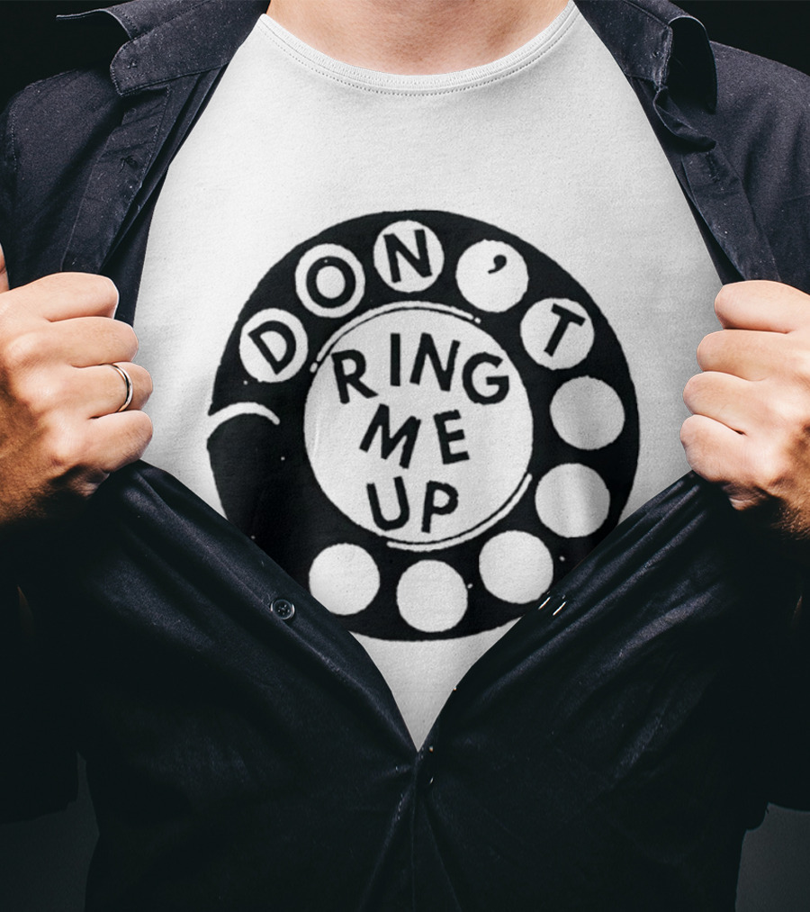 Don't Ring Me Up Telephone Rotary Dial T-Shirt