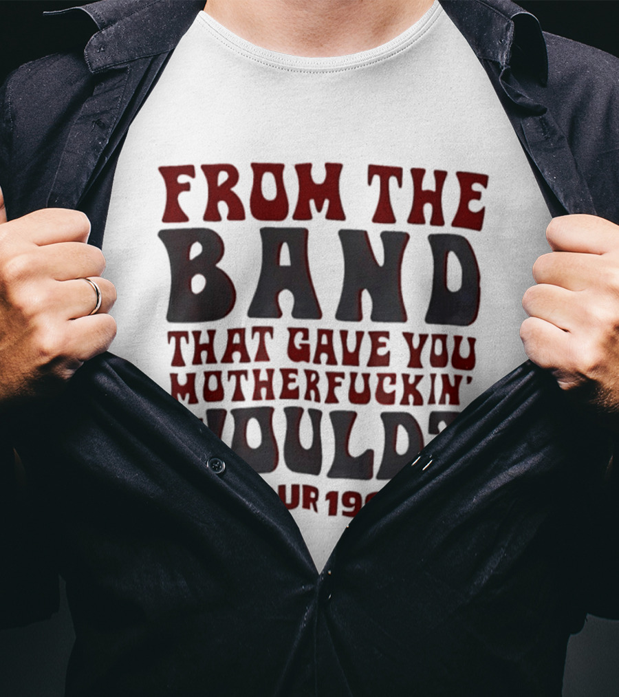 From The Band That Gave You Motherfuckin' Would Tour 1992 T-Shirt