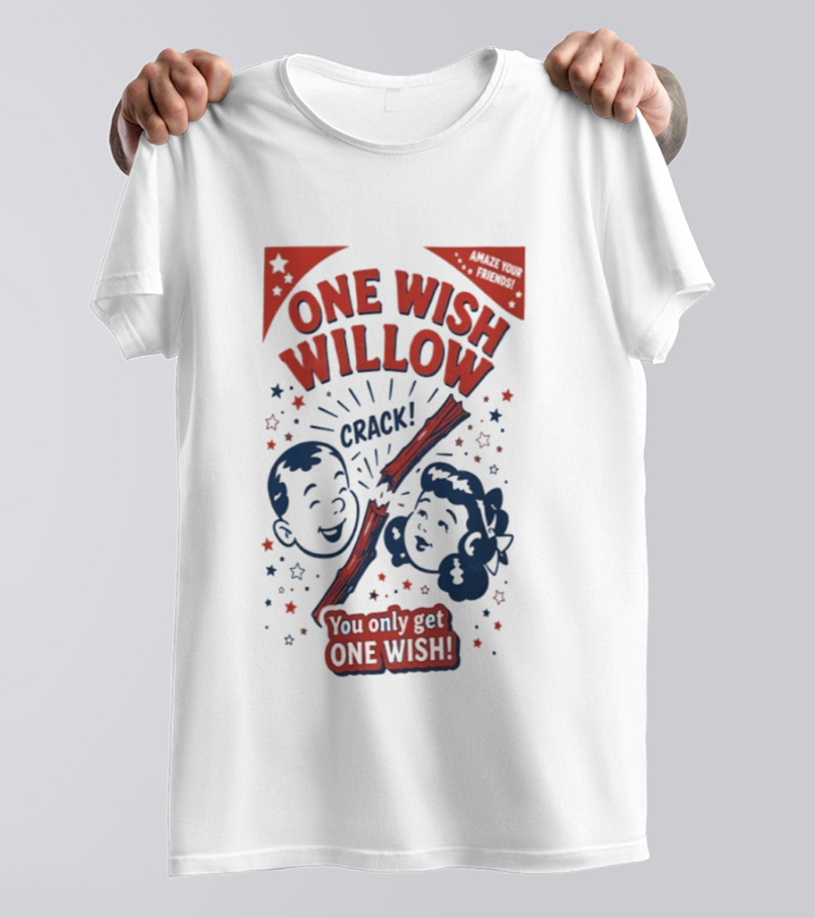 One Wish Willow Crack You Only Get One Wish T-Shirt