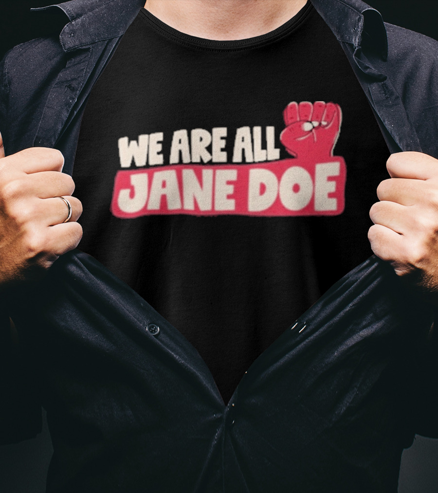 We Are All Jane Doe Protest For Justice And Solidarity T-Shirt