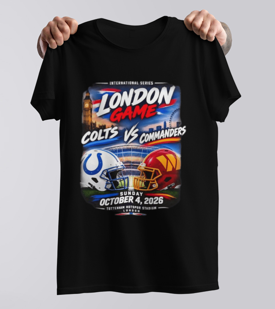 International Series London Game Colts Vs Commanders October 4 2026 Tottenham Hotspur Stadium T-Shirt