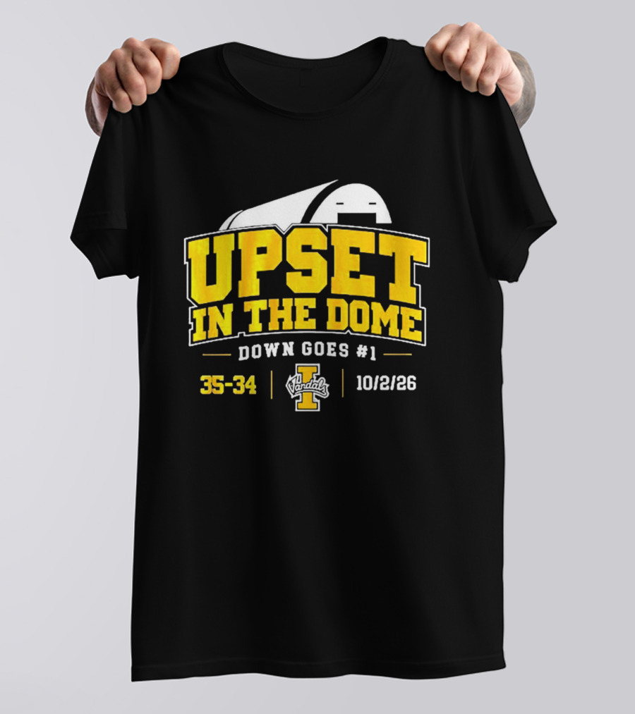 Upset In The Dome Down Goes 1 Idaho Vandals 35 34 10/2/26 T-Shirt