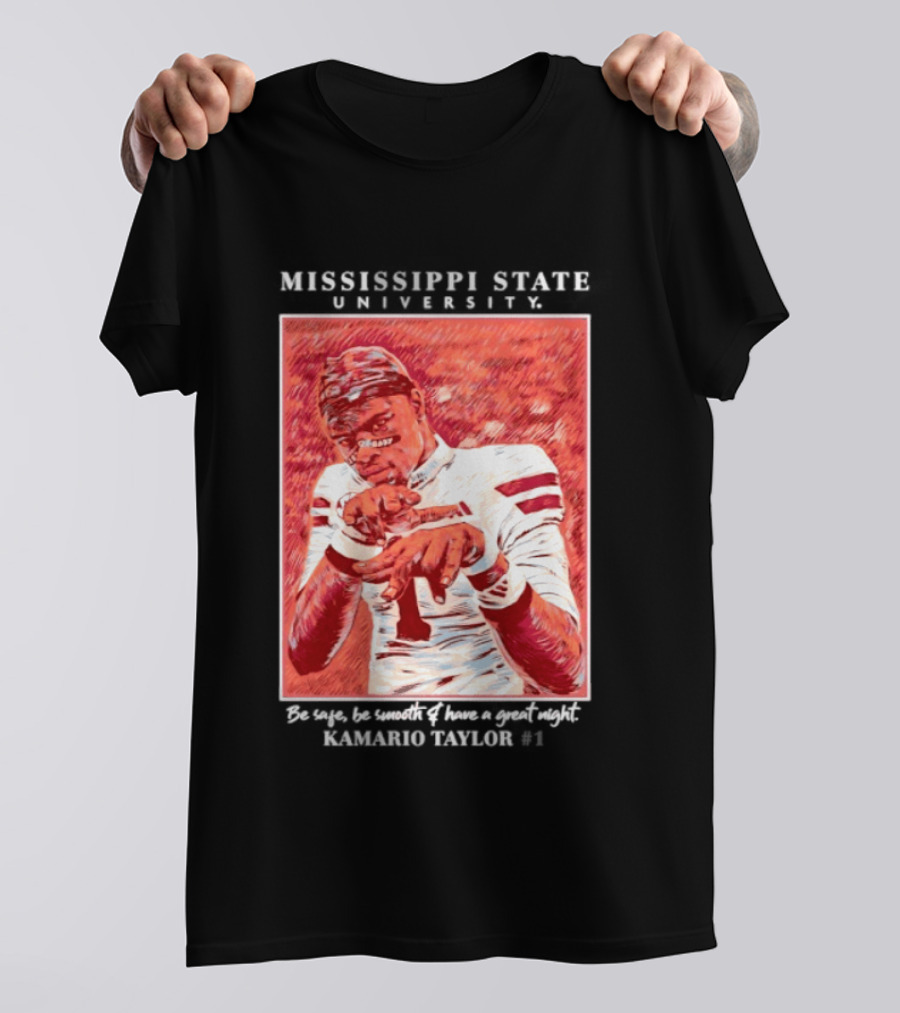 Mississippi State University Kamario Taylor Be Safe Be Smooth Have A Great Night T-Shirt