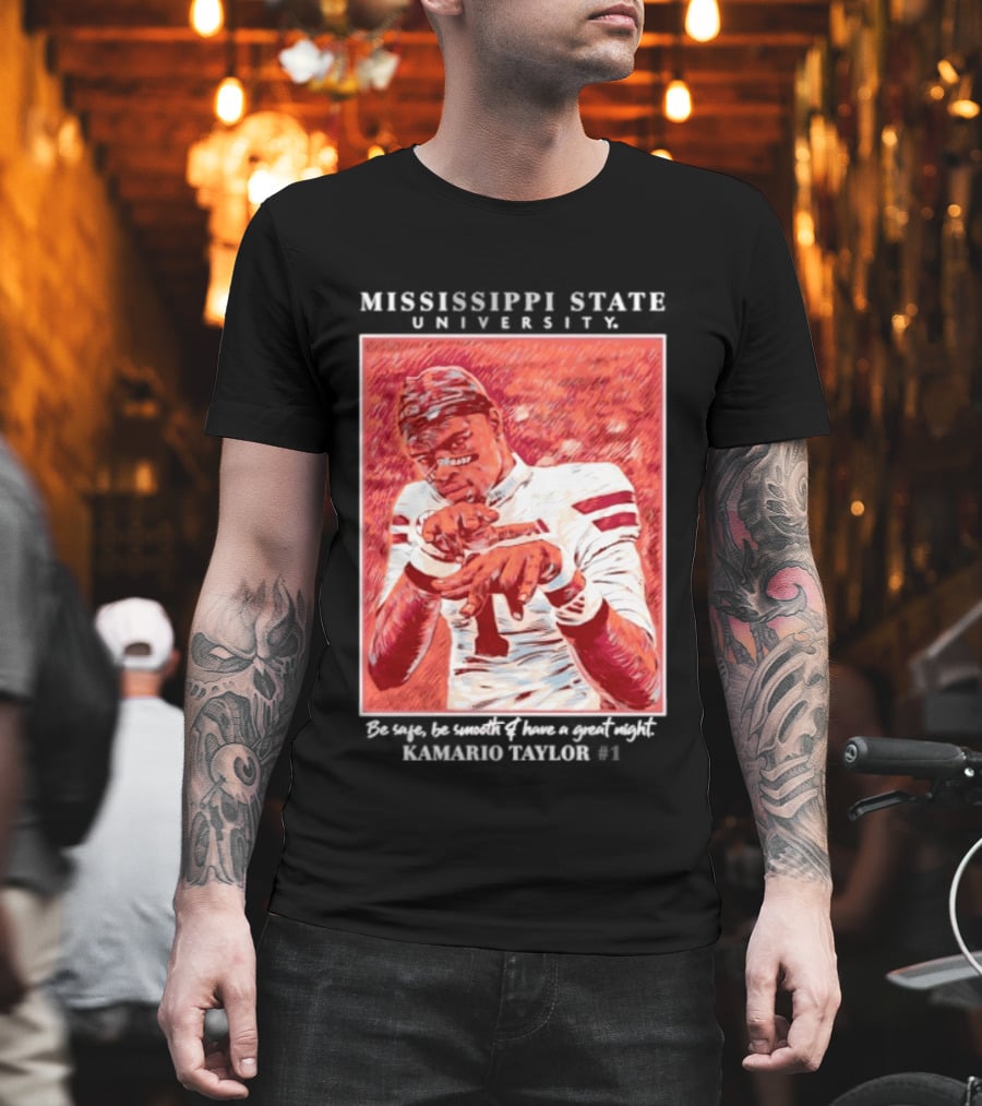 Mississippi State University Kamario Taylor Be Safe Be Smooth Have A Great Night T-Shirt