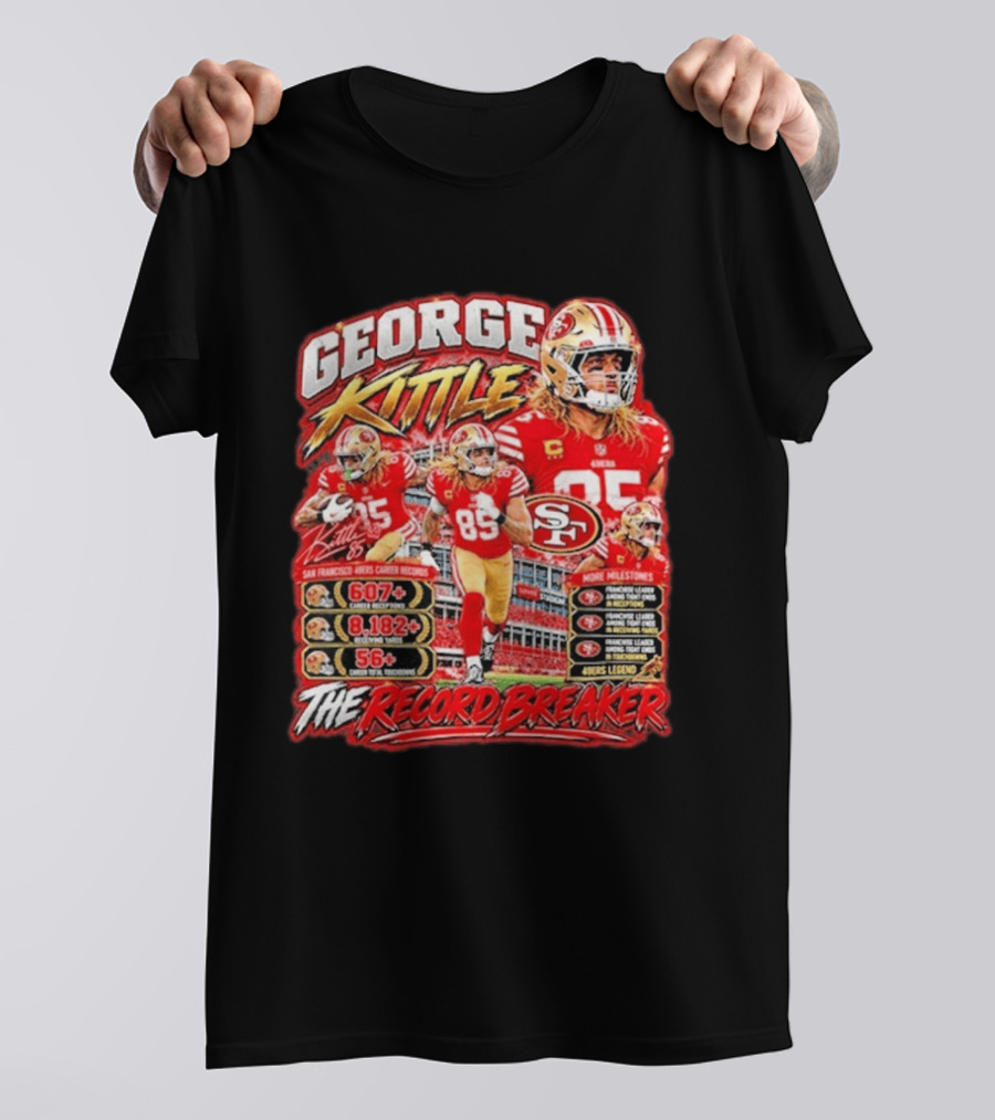 George Kittle 49ers Legend Record Breaker 607 Receptions 8182 Yards 56 Touchdowns T-Shirt