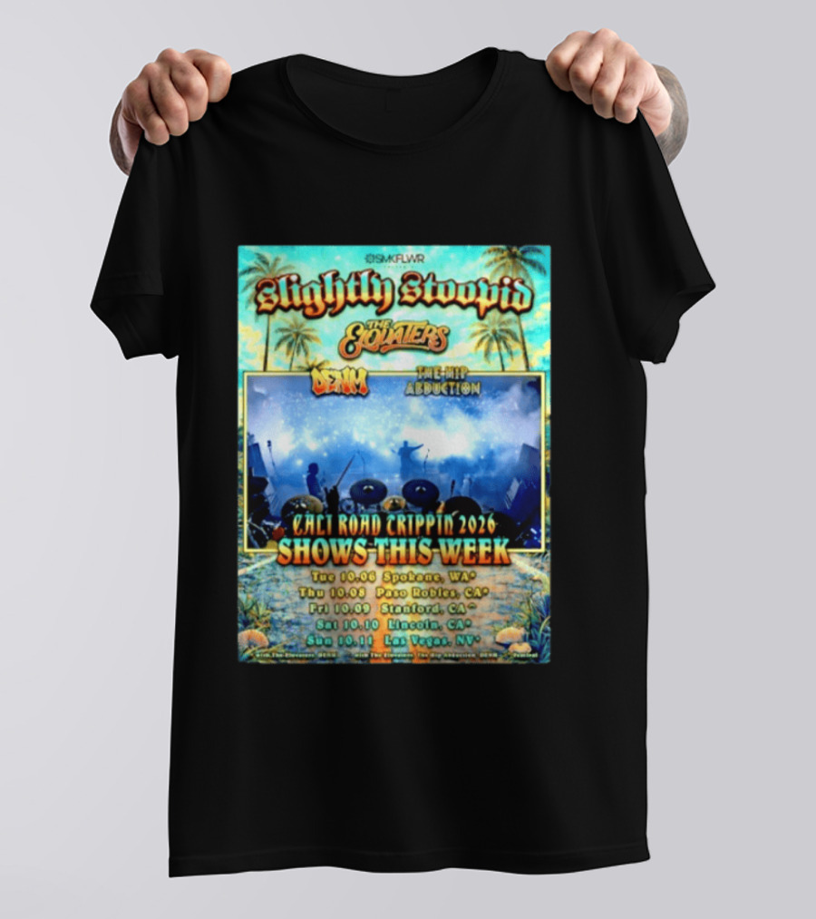 Slightly Stoopid The Elovaters Denm The Hip Abduction Cali Road Trippin 2026 Shows This Week Spokane Paso Robles Stanford Lincoln Las Vegas T-Shirt