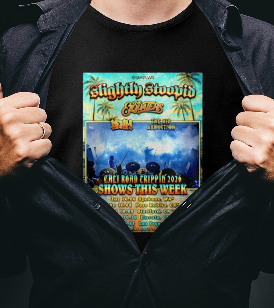Slightly Stoopid The Elovaters Denm The Hip Abduction Cali Road Trippin 2026 Shows This Week Spokane Paso Robles Stanford Lincoln Las Vegas T-Shirt
