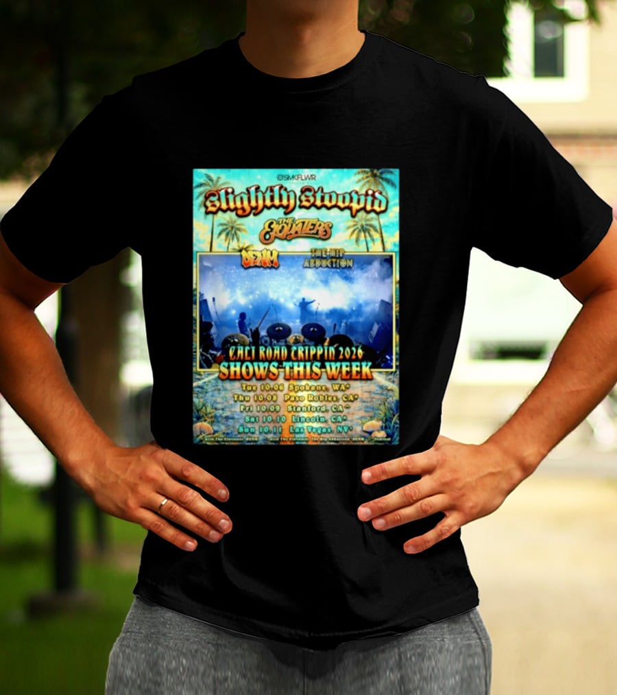Slightly Stoopid The Elovaters Denm The Hip Abduction Cali Road Trippin 2026 Shows This Week Spokane Paso Robles Stanford Lincoln Las Vegas T-Shirt