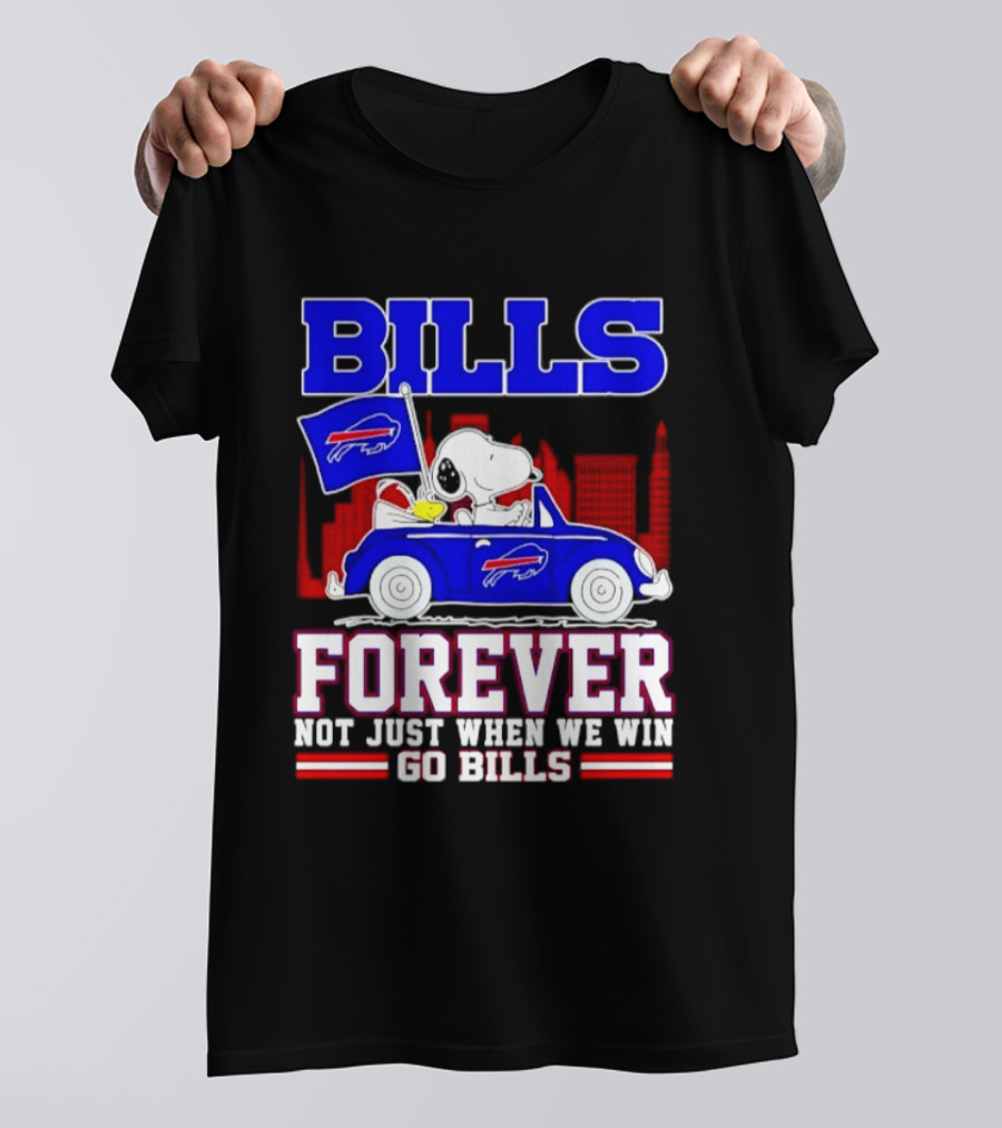 Bills Forever Snoopy Driving Car Buffalo Not Just When We Win Go Bills Football T-Shirt