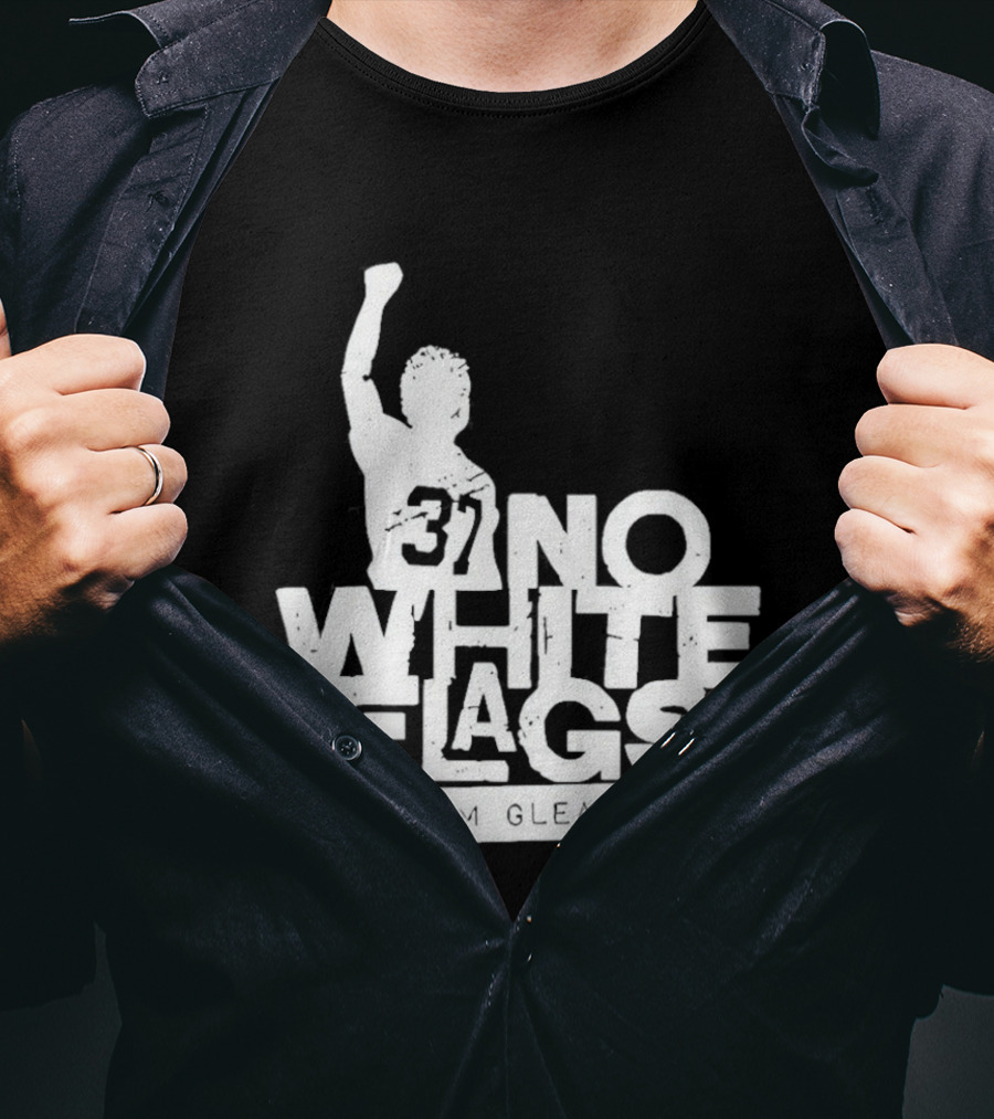 No White Flags Team Gleason 37 Iconic Athlete Symbol Of Resilience T-Shirt