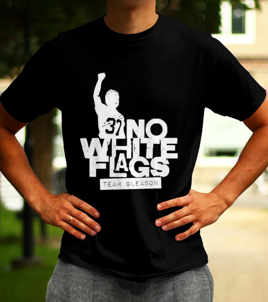 No White Flags Team Gleason 37 Iconic Athlete Symbol Of Resilience T-Shirt