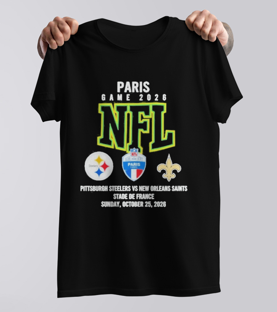 Paris Game 2026 NFL Pittsburgh Steelers Vs New Orleans Saints Stade De France October 25 2026 T-Shirt