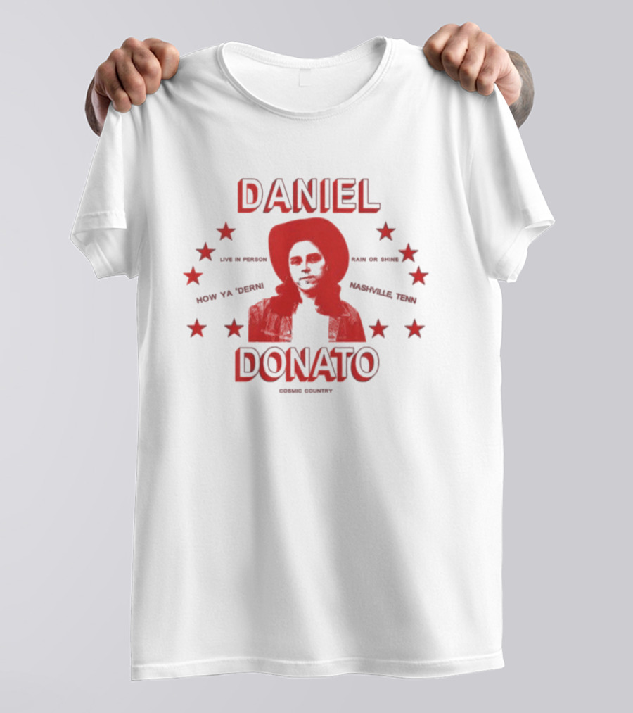 Daniel Donato Live In America Cosmic Country Tour Nashville Texas How Ya 'Dern T-Shirt