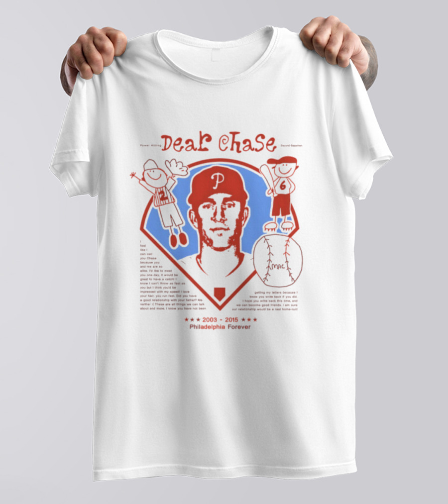 Philadelphia Phillies Dear Chase 2003 2015 Philadelphia Forever T-Shirt