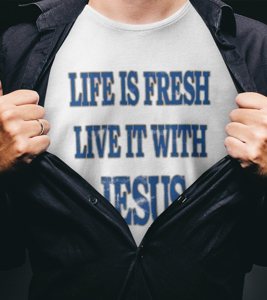 James Bouknight Life Is Fresh Live It With Jesus T-Shirt