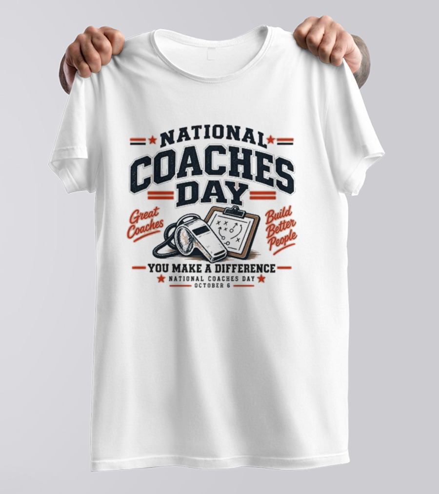 National Coaches Day Great Coaches Build Better People You Make A Difference October 6 T-Shirt