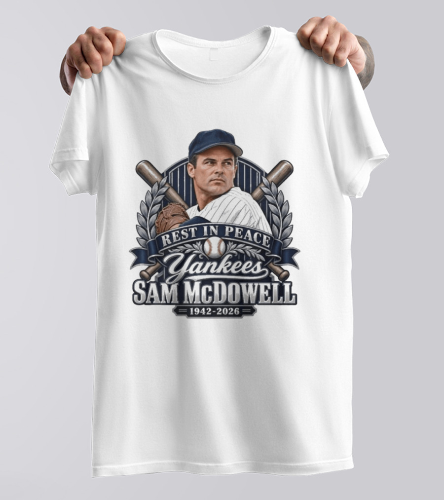 Rest In Peace Yankees Sam McDowell 1942 2026 Baseball Memoriam T-Shirt