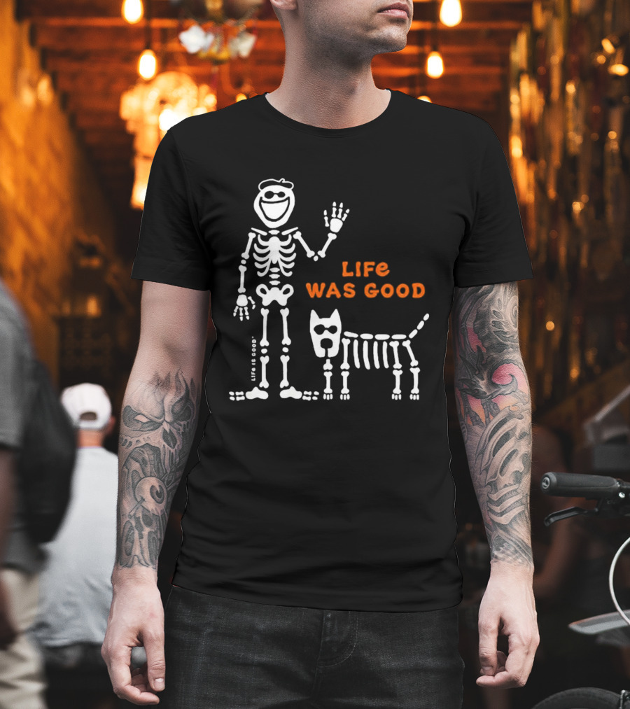 Life Was Good Classic Skeleton Man And Dog Halloween T-Shirt