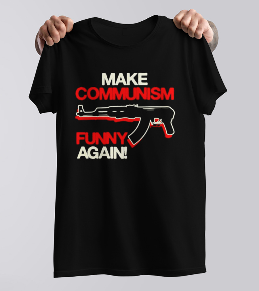 Make Communism Funny Again Gun T-Shirt