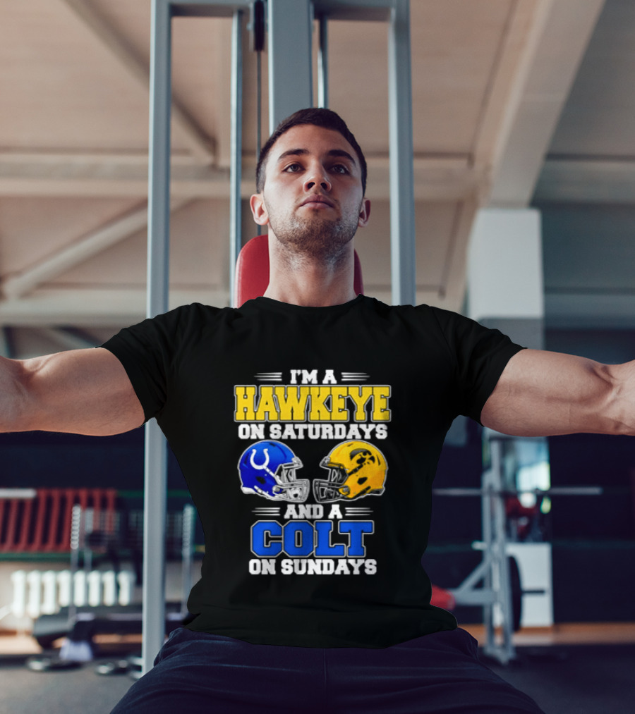 I'm A Hawkeye On Saturdays And A Colt On Sundays Football Fan 2026 T-Shirt