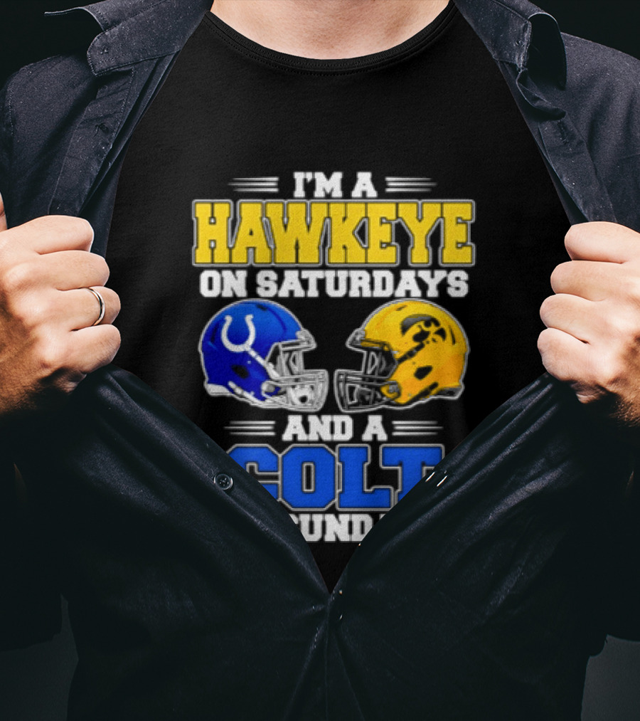 I'm A Hawkeye On Saturdays And A Colt On Sundays Football Fan 2026 T-Shirt