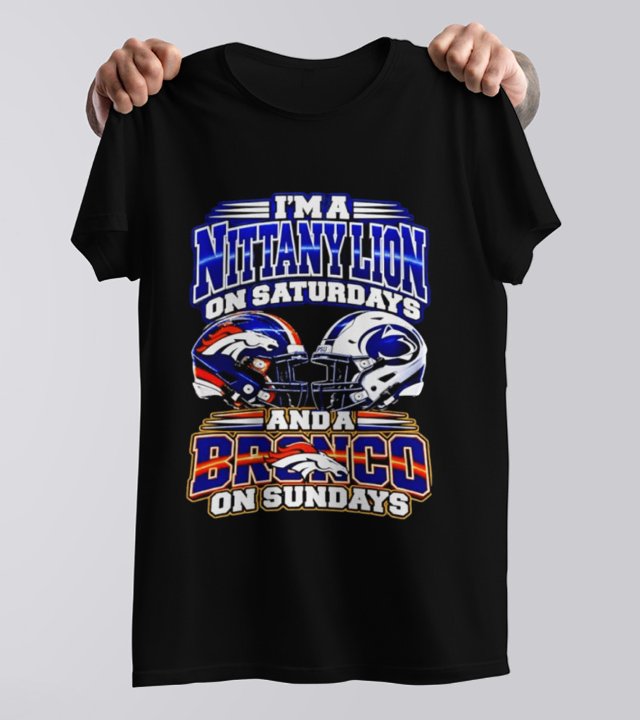 I'm A Nittany Lion On Saturdays And A Bronco On Sundays Football Helmets T-Shirt