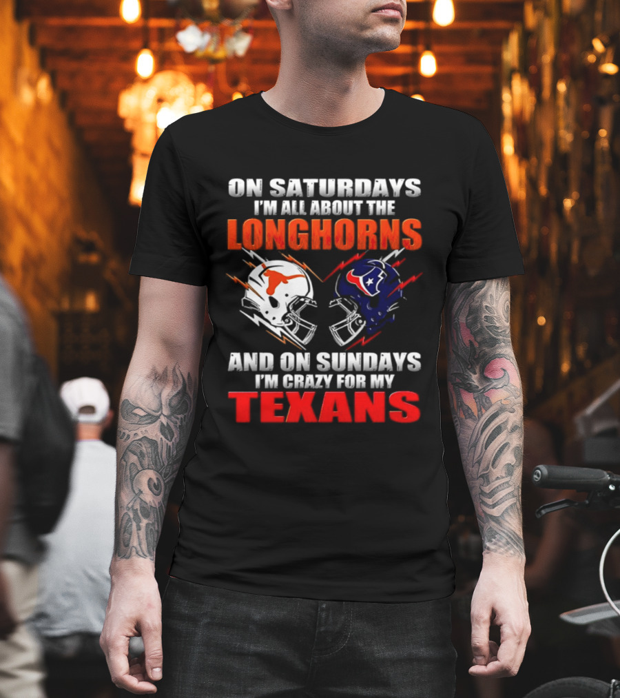 On Saturdays I'm All About The Longhorns And On Sundays I'm Crazy For My Texans Football Helmet 2026 T-Shirt