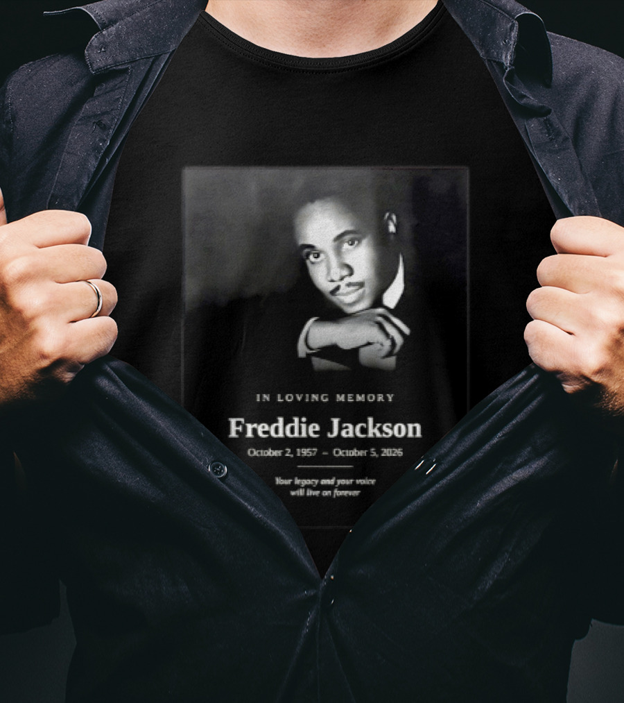 In Loving Memory Freddie Jackson October 2 1957 October 5 2026 Your Legacy And Your Voice Will Live On Forever T-Shirt