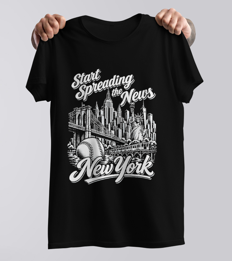 Start Spreading The News New York City Skyline Baseball Statue Of Liberty T-Shirt