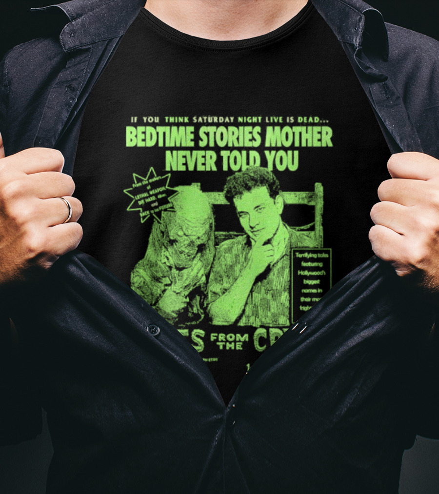 Tales From The Crypt Bedtime Stories Mother Never Told You If You Think Saturday Night Live Is Dead T-Shirt