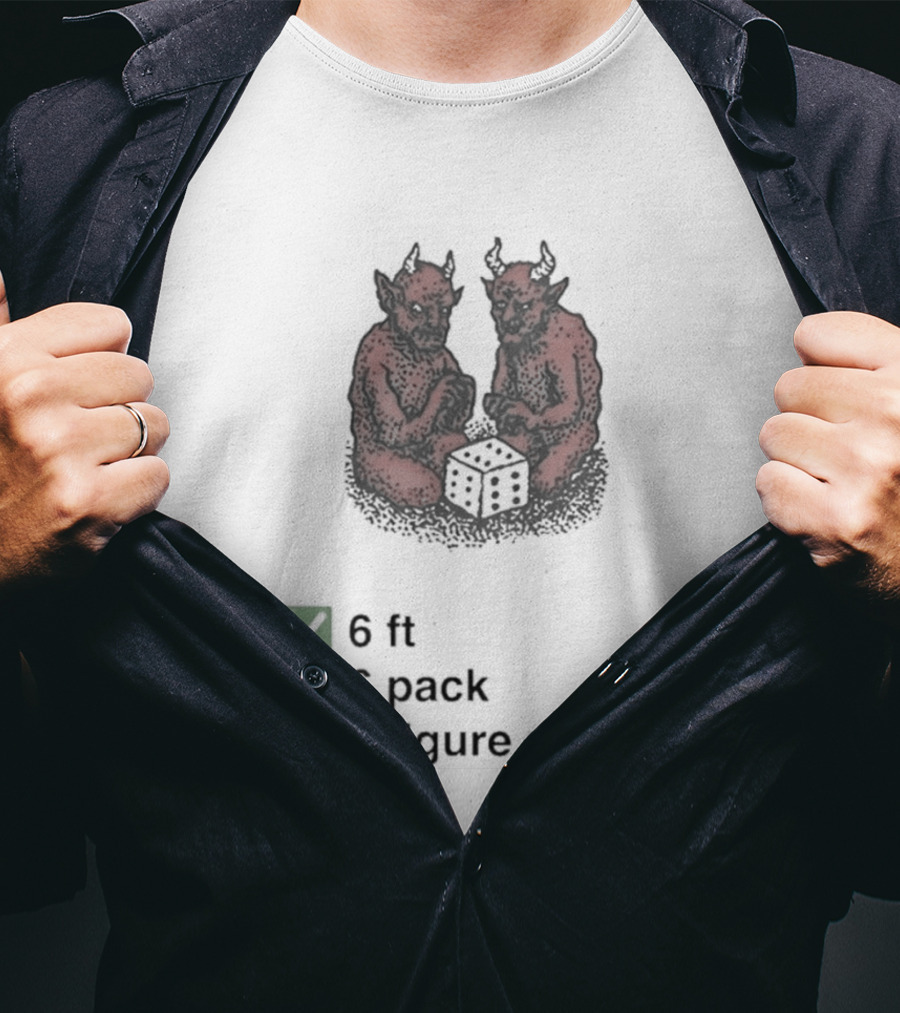 6 Ft 6 Pack 6 Figure Salary Dice Devils Meme T-Shirt