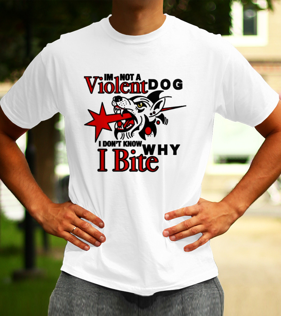 I'm Not A Violent Dog I Don't Know Why I Bite Dog Meme T-Shirt