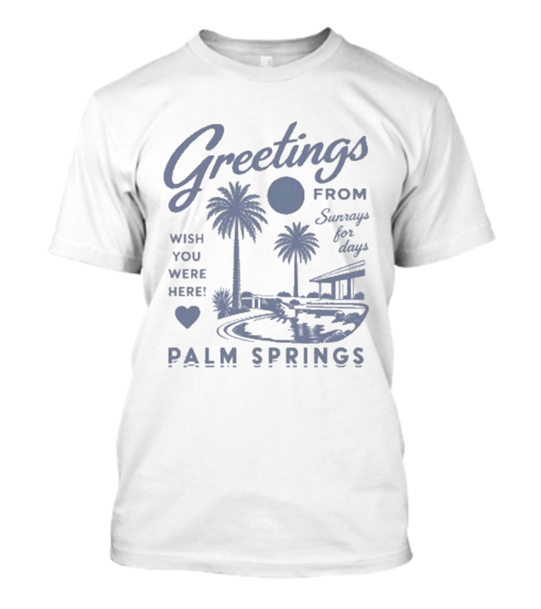 Greetings From Palm Springs Sunrays For Days Wish You Were Here T-Shirt