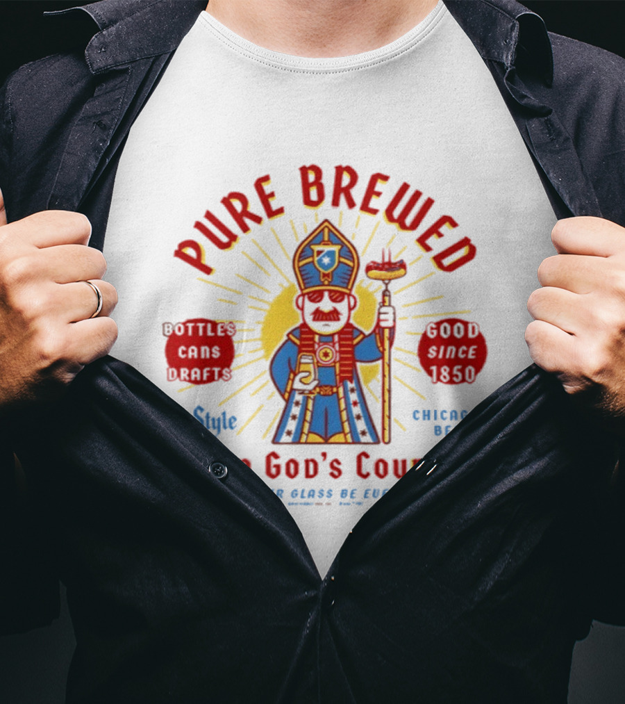 Pope Leo XIV Old Style Pure Brewed From God's Country Chicago's Beer T-Shirt