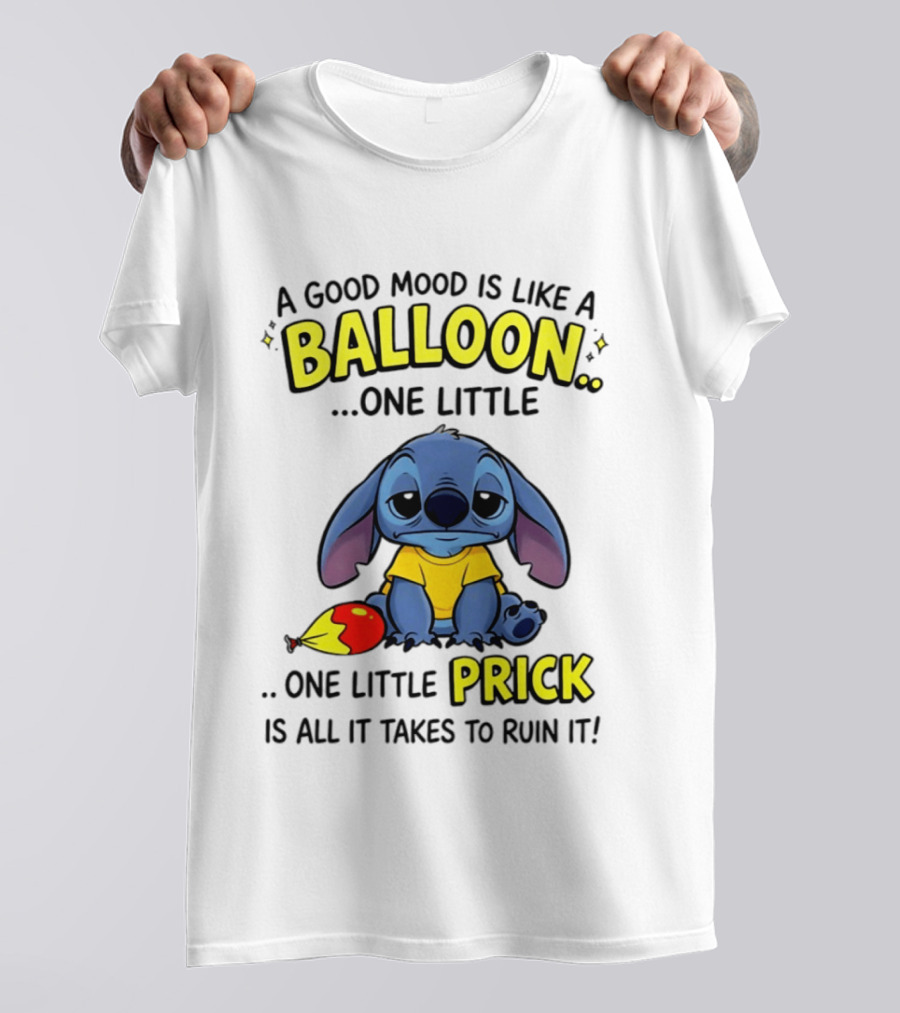 A Good Mood Is Like A Balloon One Little Prick Stitch Sad Ruin It T-Shirt