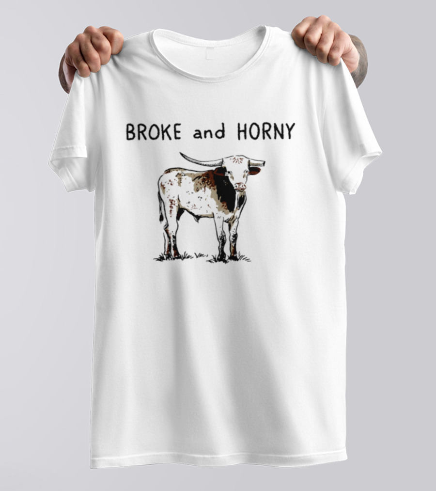 Broke And Horny Texas Longhorn Cow Image T-Shirt