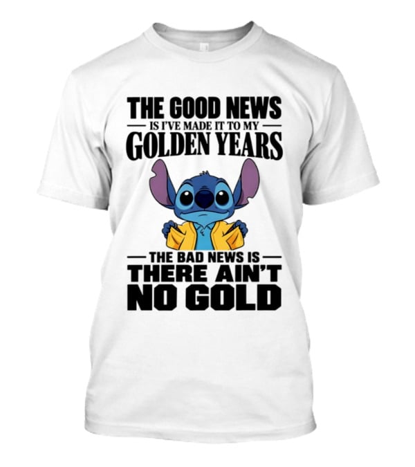 Stitch Funny Golden Years No Gold Truth T-Shirt