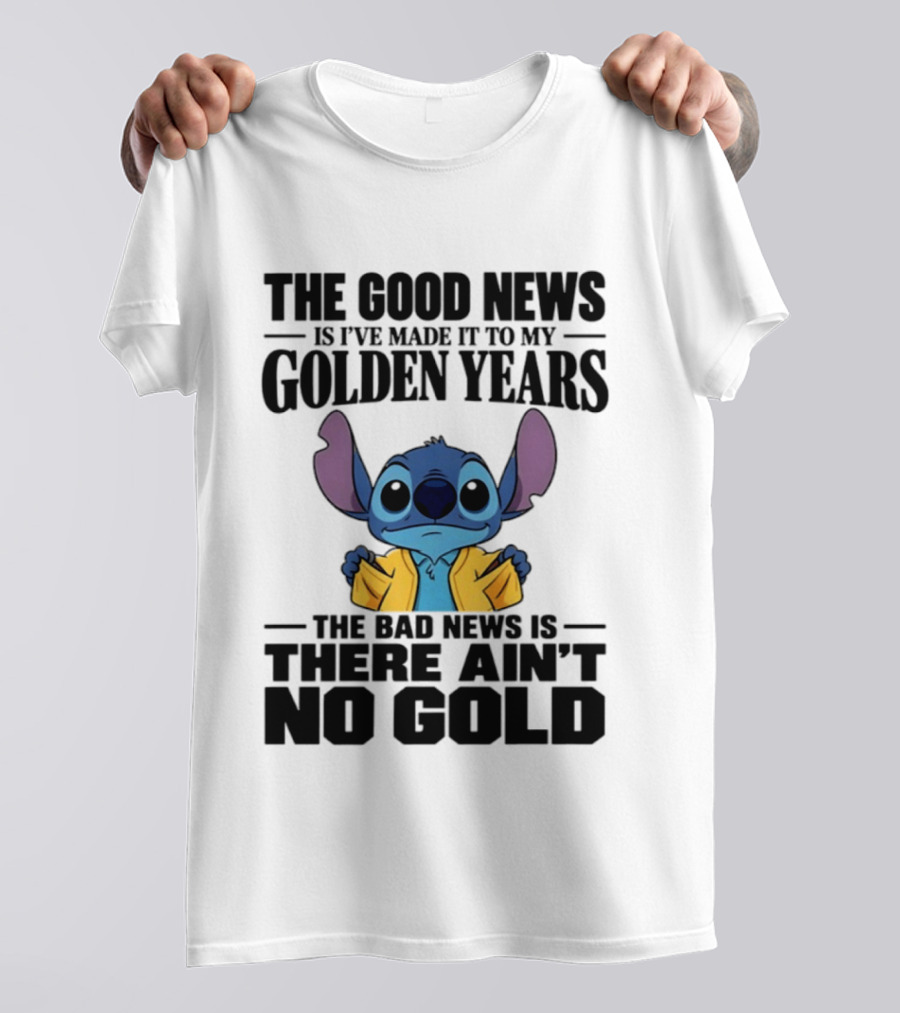 Stitch Funny Golden Years No Gold Truth T-Shirt