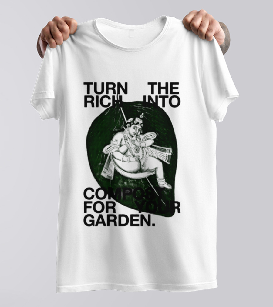 Turn The Rich Into Compost For Your Garden Revolutionary T-Shirt