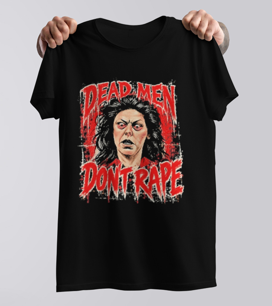 Aileen Wuornos Dead Men Don't Rape T-Shirt