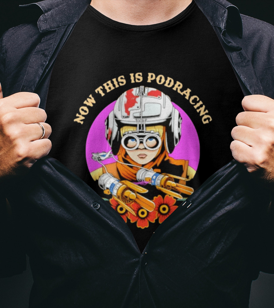 Anakin Skywalker Now This Is Podracing Star Wars T-Shirt