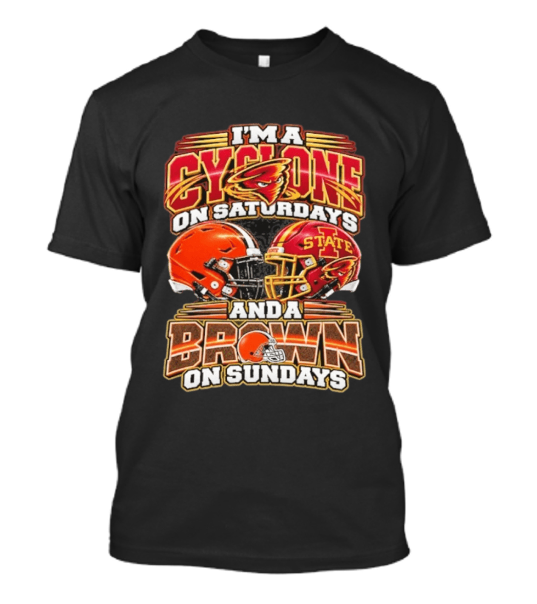 I'm A Cyclone On Saturdays Iowa State And A Cleveland Brown On Sundays Helmet Football Fans T-Shirt