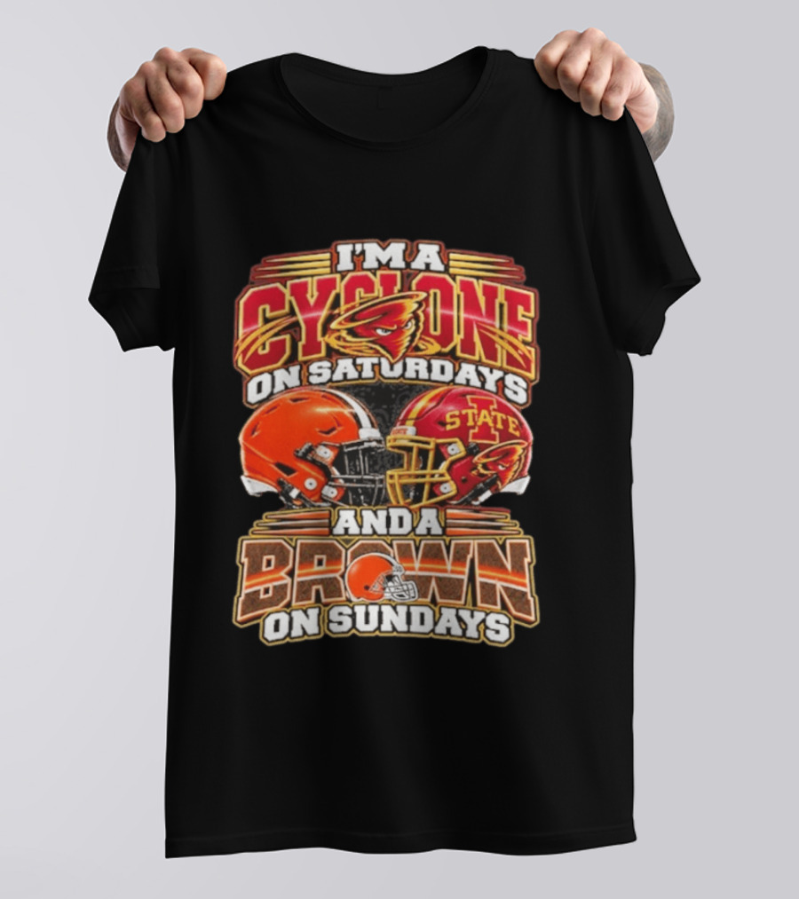 I'm A Cyclone On Saturdays Iowa State And A Cleveland Brown On Sundays Helmet Football Fans T-Shirt
