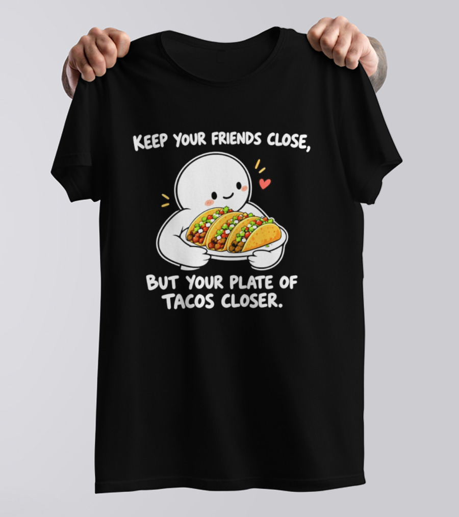 Keep Your Friends Close Cute Ghost Hugging Tacos Closer T-Shirt