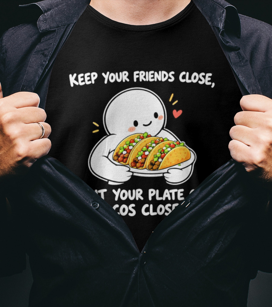 Keep Your Friends Close Cute Ghost Hugging Tacos Closer T-Shirt
